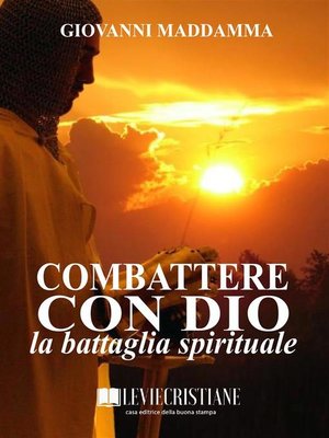 cover image of Combattere con Dio la battaglia spirituale